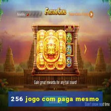 256 jogo com paga mesmo